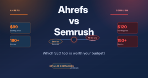 Ahrefs vs Semrush: Which SEO Tool Is Worth Your Budget?