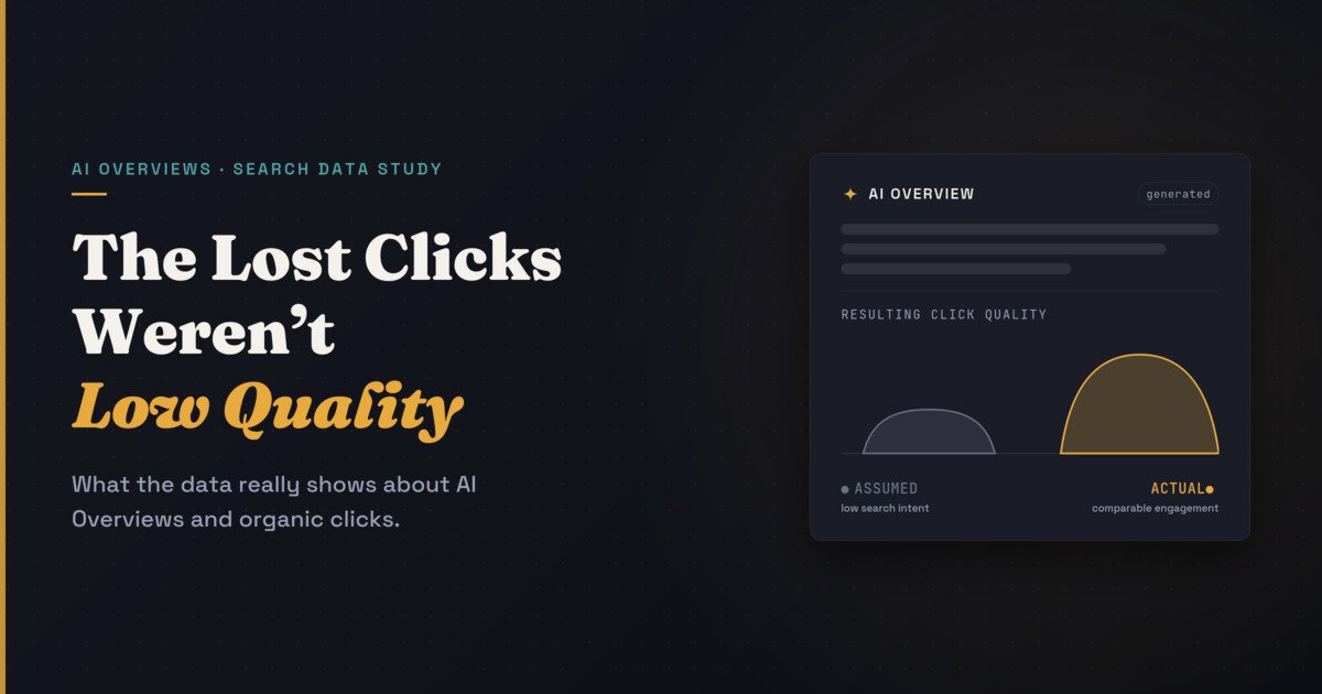 AI Overviews Study: Lost Clicks Were Not Low Quality After All