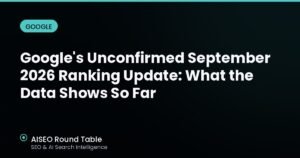 Google's Unconfirmed September 2026 Ranking Update: What the Data Shows So Far