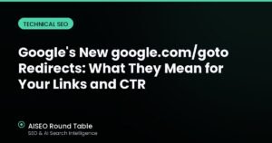 Google's New google.com/goto Redirects: What They Mean for Your Links and CTR