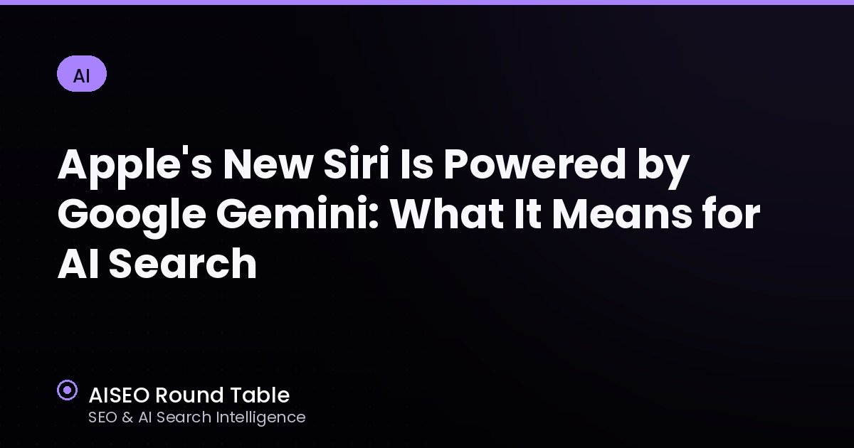 Apple's New Siri Is Powered by Google Gemini: What It Means for AI Search