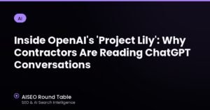 Inside OpenAI's Project Lily: Why Contractors Are Reading ChatGPT Conversations