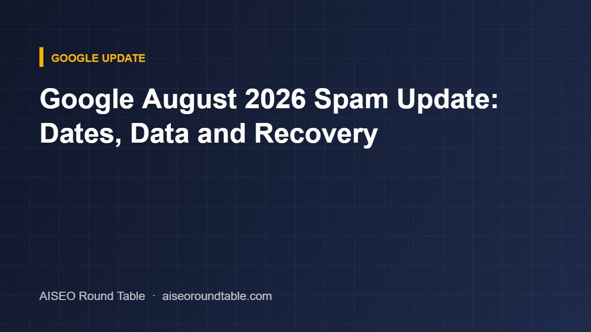 Google August 2026 Spam Update: Dates, Data and Recovery