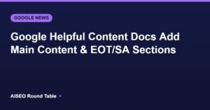 Google helpful content main content and EOT/SA update featured image
