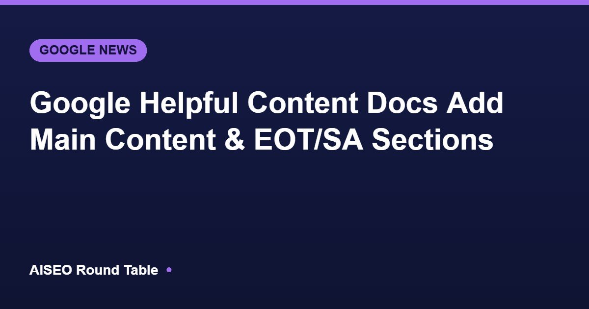 Google helpful content main content and EOT/SA update featured image