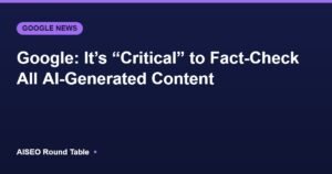 Google AI content fact-check guidance featured image