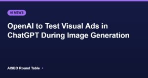 OpenAI ChatGPT visual ad format featured image